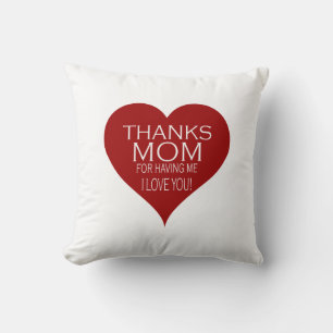 THANKS MOM FOR HAVING ME Typography Personalizable Cushion