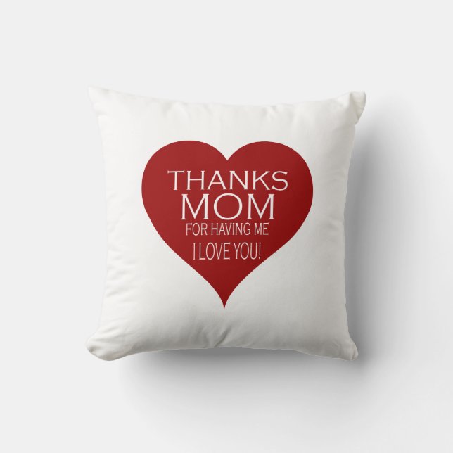 THANKS MOM FOR HAVING ME Typography Personalizable Cushion (Front)