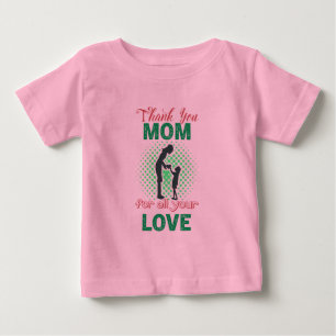 Thanks, mum for all your love baby T-Shirt