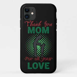 Thanks, mum for all your love iPhone 11 case