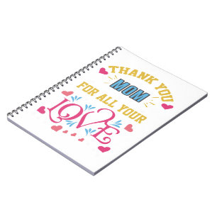 Thanks mum for all your love, hearts notebook
