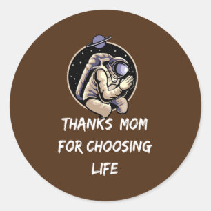 Thanks Mum for Choosing Life Life Pro Life Retro Classic Round Sticker