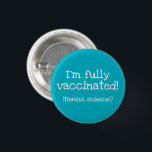 Thanks, Science Vaccinated Pin-On Button<br><div class="desc">Here's a cool background button with an important and fun message.

Designed in Washington State,  USA by a vaxxed independent artist.</div>