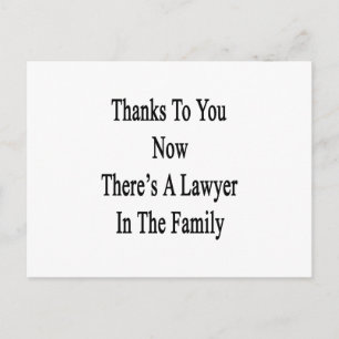 Thanks To You Now There's A Lawyer In The Family Postcard