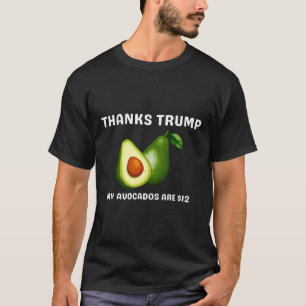 Thanks Trump1 My Avocados T-Shirt