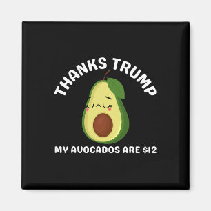 Thanks Trump My Avocados Is $12 Anti Trump Terrifi Magnet