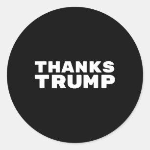 Thanks Trump - Sarcastic Classic Round Sticker