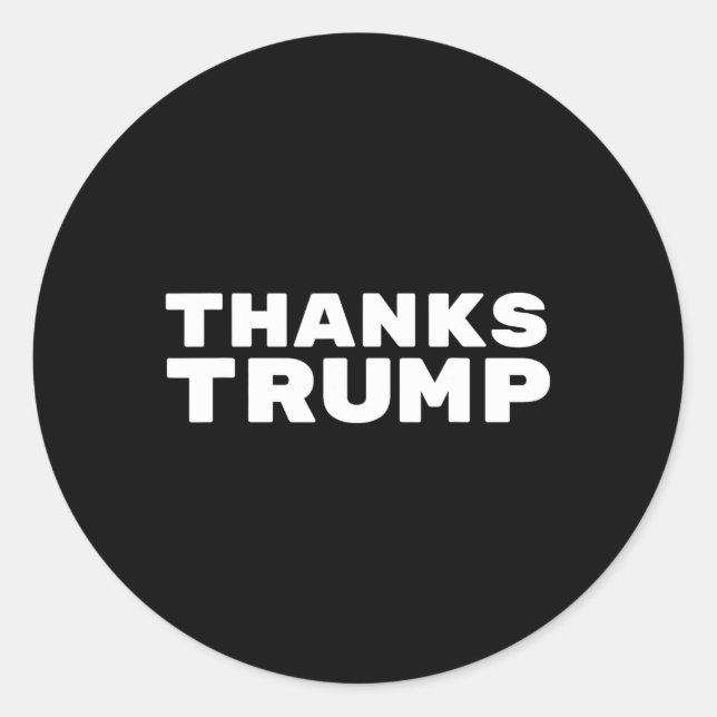 Thanks Trump - Sarcastic  Classic Round Sticker (Front)