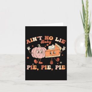 Thanksgiving Ain't No Lie Baby Happy Thanksgiving Card
