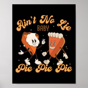 Thanksgiving Ain't No Lie Baby Happy Thanksgiving Poster