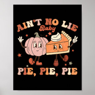 Thanksgiving Ain't No Lie Baby Happy Thanksgiving  Poster