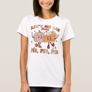Thanksgiving Ain't No Lie Baby Pie Pie Pie Thankfu T-Shirt