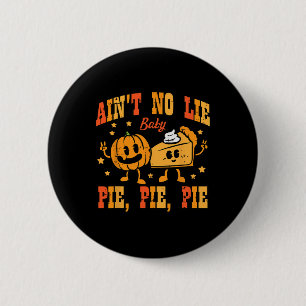 Thanksgiving Aint No Lie Byby Happy Thanksgiving F 6 Cm Round Badge
