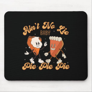 Thanksgiving Ain't No Lie Byby Happy Thanksgiving Mouse Pad
