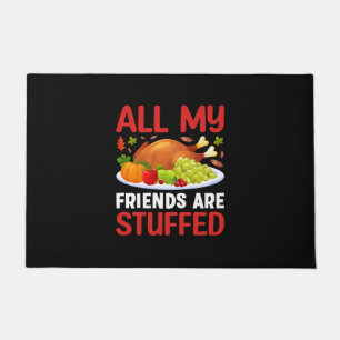 Thanksgiving All My Friends Are Stuffed Doormat