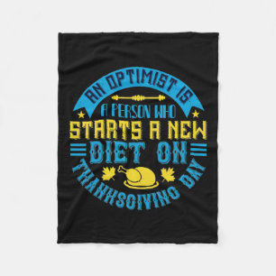 Thanksgiving - An Optimist Starts New Diet Fleece Blanket