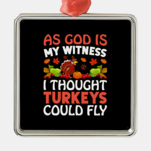 Thanksgiving As God Is My Witness Metal Ornament