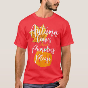 Thanksgiving Autumn Leaves And Pumpkins Please Cut T-Shirt