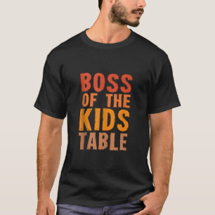 Thanksgiving Boss of The Kids Table Turkey Day kid T-Shirt