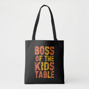 Thanksgiving Boss Of The Kids Table Turkey Day  Tote Bag