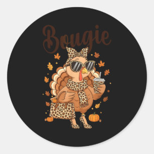 Thanksgiving Bougie Turkey Funny Boujee Women Girl Classic Round Sticker
