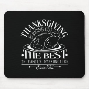 Thanksgiving Bringing Out The In Family Dysfunctio Mouse Pad