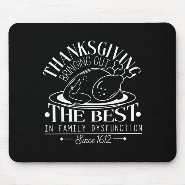 Thanksgiving Bringing Out The In Family Dysfunctio Mouse Pad (Front)