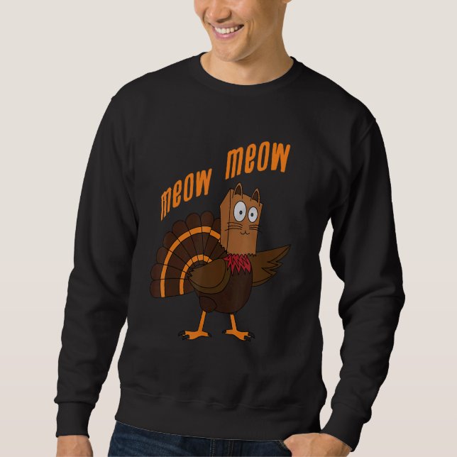 Thanksgiving Cat Funny Fake Cat Meow Thanksgiving  Sweatshirt (Front)
