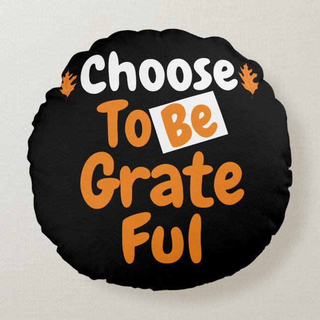 Thanksgiving Choose to be Grateful | Fall Theme Round Cushion (Front)