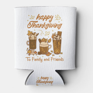 THANKSGIVING COFFEE DRINKS, HAPPY THANKSGIVING CAN COOLER
