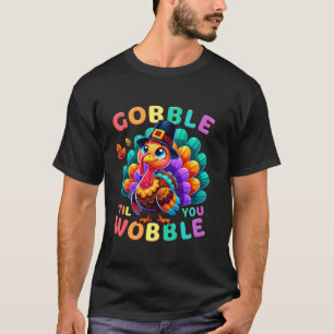 Thanksgiving Colourful Little Turkey Gobble Til Yo T-Shirt