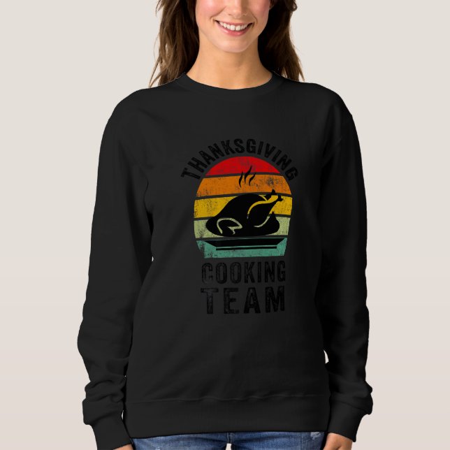 Thanksgiving Cooking Team, Funny Thanksgiving Turk Sweatshirt (Front)