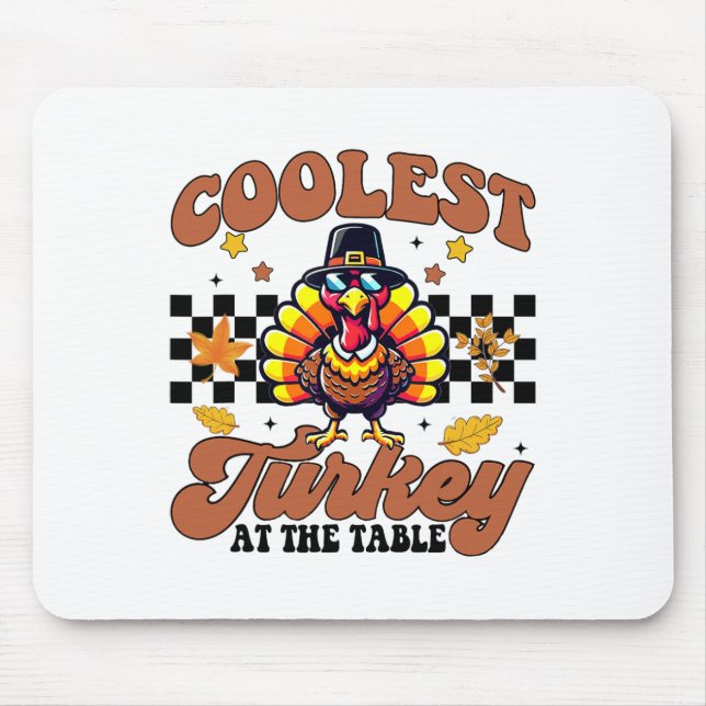 Thanksgiving Coolest Turkey At The Table Dinner Gi Mouse Pad (Front)