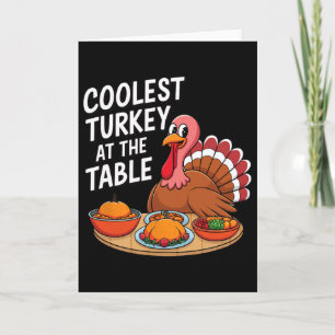 Thanksgiving Coolest Turkey At The Table Thanksgiv Card