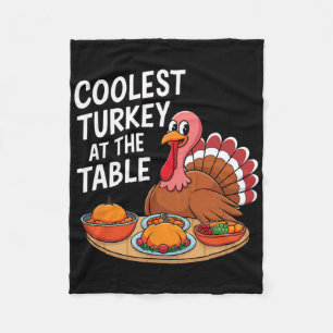 Thanksgiving Coolest Turkey At The Table Thanksgiv Fleece Blanket