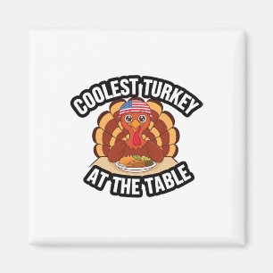 Thanksgiving Coolest Turkey At The Table Thanksgiv Magnet