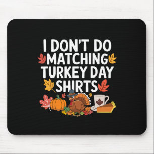 Thanksgiving Couple Funny I Don't Do Matching Turk Mouse Pad