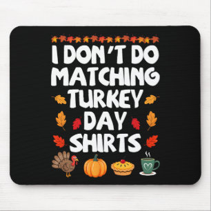Thanksgiving Couple Funny I Don't Do Matching Turk Mouse Pad