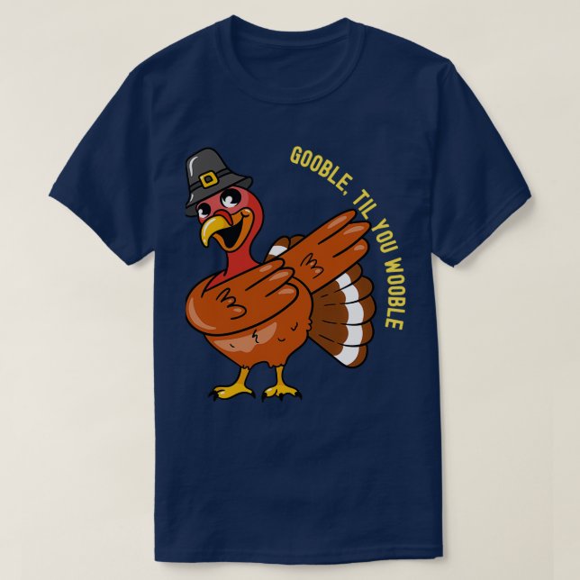 Thanksgiving Dabbing Turkey Gooble Till You Wobble T-Shirt (Design Front)