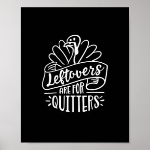 Thanksgiving Day Funny Gift Leftovers Are For Quit Poster