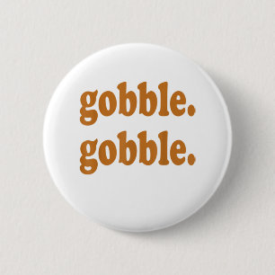 Thanksgiving Day Gobble Gobble Turkey Trot Funny 6 Cm Round Badge