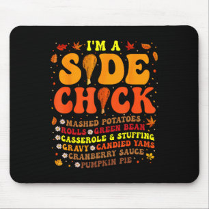 Thanksgiving Day I'm A Side Chick Funny Turkey Leg Mouse Pad