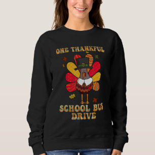 Thanksgiving Day One Thankful School Bus Driver Cu Sweatshirt