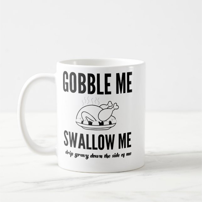 Thanksgiving Day Turkey Gobble Me Swallow Me Frien Coffee Mug (Left)