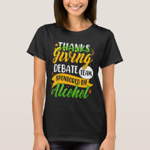 Thanksgiving Debate Team Alcohol T-Shirt