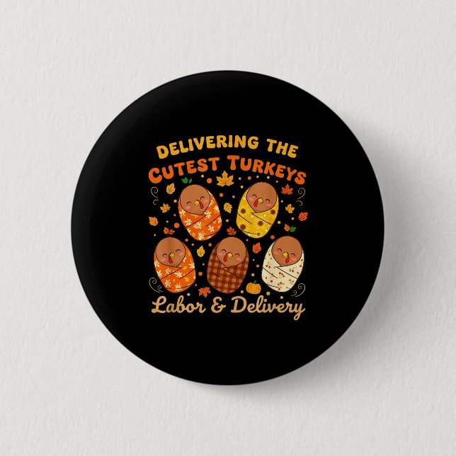 Thanksgiving Delivering The Cutest Turkeys Labor & 6 Cm Round Badge (Front)