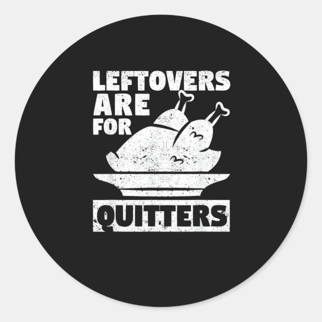 Thanksgiving Dinner Turkey Day Leftovers Are For Q Classic Round Sticker (Front)