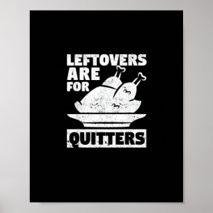 Thanksgiving Dinner Turkey Day Leftovers Are For Q Poster
