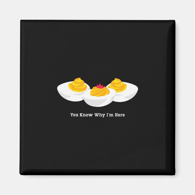 Thanksgiving Dinner You Know Why I'm Here Deviled  Magnet (Front)