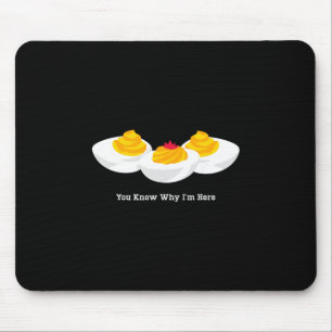Thanksgiving Dinner You Know Why I'm Here Deviled Mouse Pad